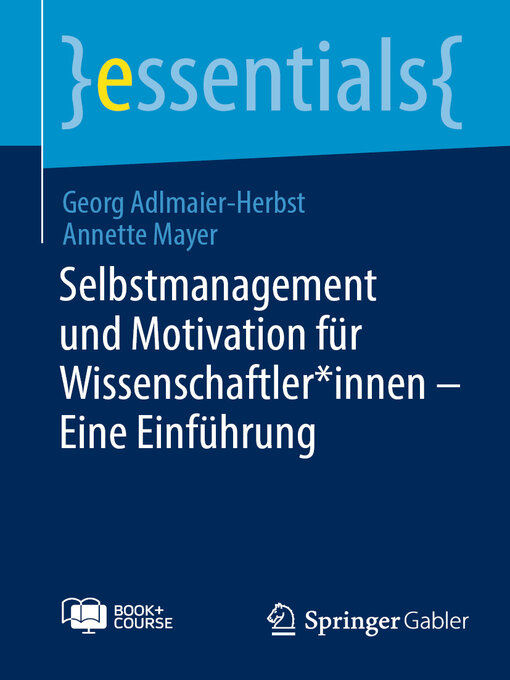 Title details for Selbstmanagement und Motivation für Wissenschaftler*innen – Eine Einführung by Georg Adlmaier-Herbst - Available